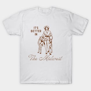 It's Better in...The Midwest T-Shirt